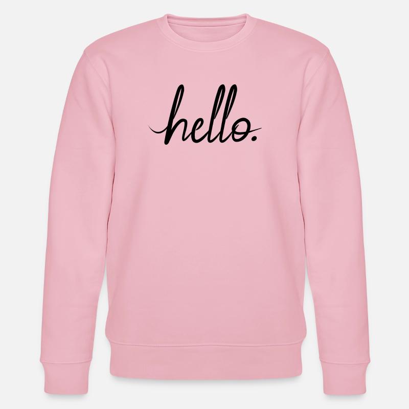 hello greeting statement friendly motivational font - Stanley/Stella CHANGER Unisex Organic Sweatshirt - cotton pink