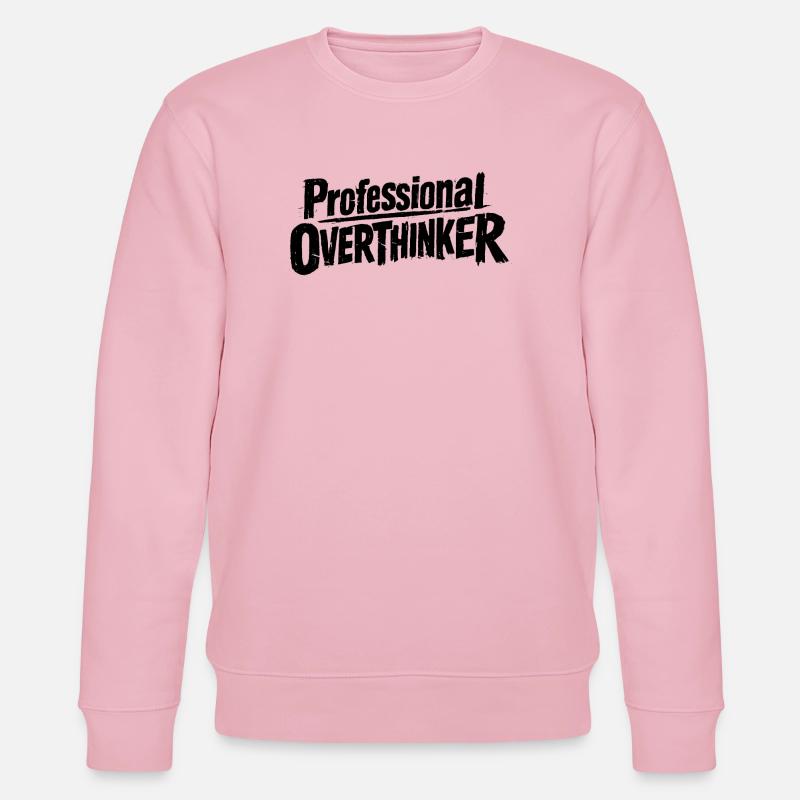 Hold on let me Overthink this - Stanley/Stella Unisex Bio-Sweatshirt CHANGER  - Hellrosa