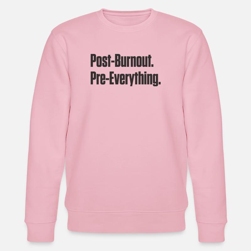 Post-Burnout Pre-Everything - Stanley/Stella CHANGER Unisex Organic Sweatshirt - cotton pink