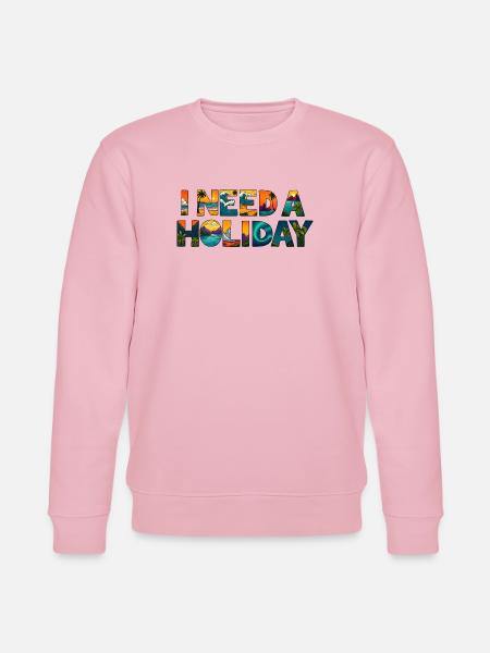 I NEED A HOLIDAY - Stanley/Stella CHANGER Unisex Organic Sweatshirt - cotton pink