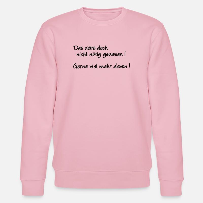 It wasn't necessary after all - Stanley/Stella CHANGER Unisex Organic Sweatshirt - cotton pink