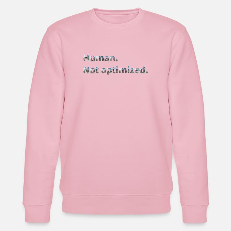 Human. Not optimized. - Stanley/Stella Unisex Bio-Sweatshirt CHANGER  - Hellrosa