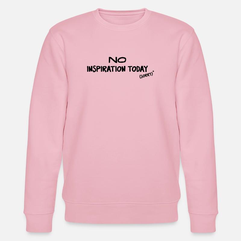 No Inspiration Today - Creative Humor - Stanley/Stella CHANGER Unisex Organic Sweatshirt - cotton pink