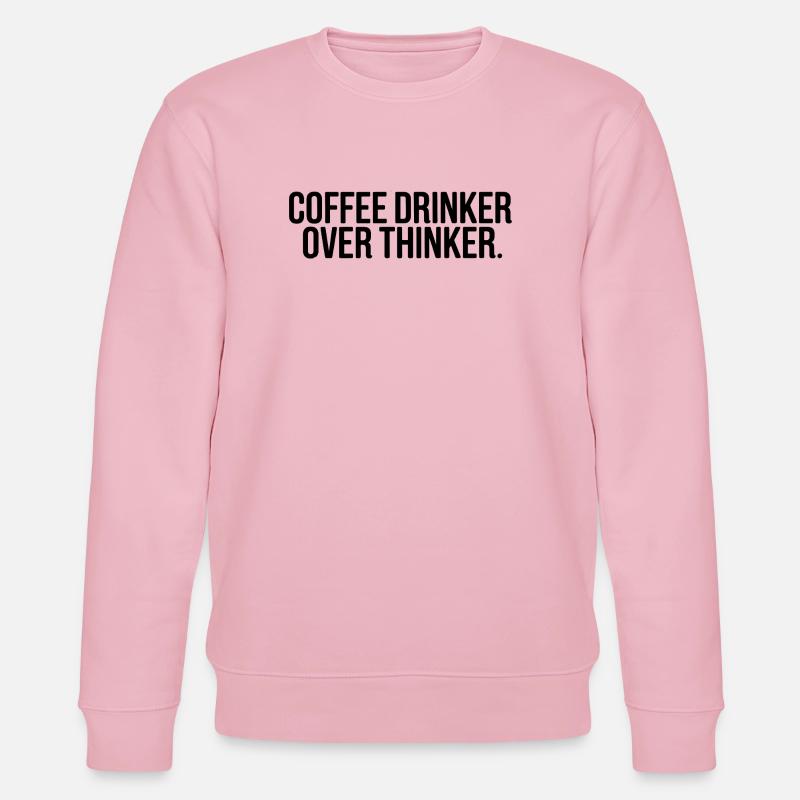 Coffee Drinker Overthinker Funny Quote - Stanley/Stella CHANGER Unisex Organic Sweatshirt - cotton pink