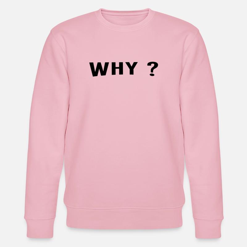 Why ist always a great question. - Stanley/Stella Unisex Bio-Sweatshirt CHANGER - Hellrosa