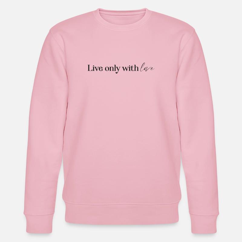 live only with love - Stanley/Stella Unisex Bio-Sweatshirt CHANGER  - Hellrosa