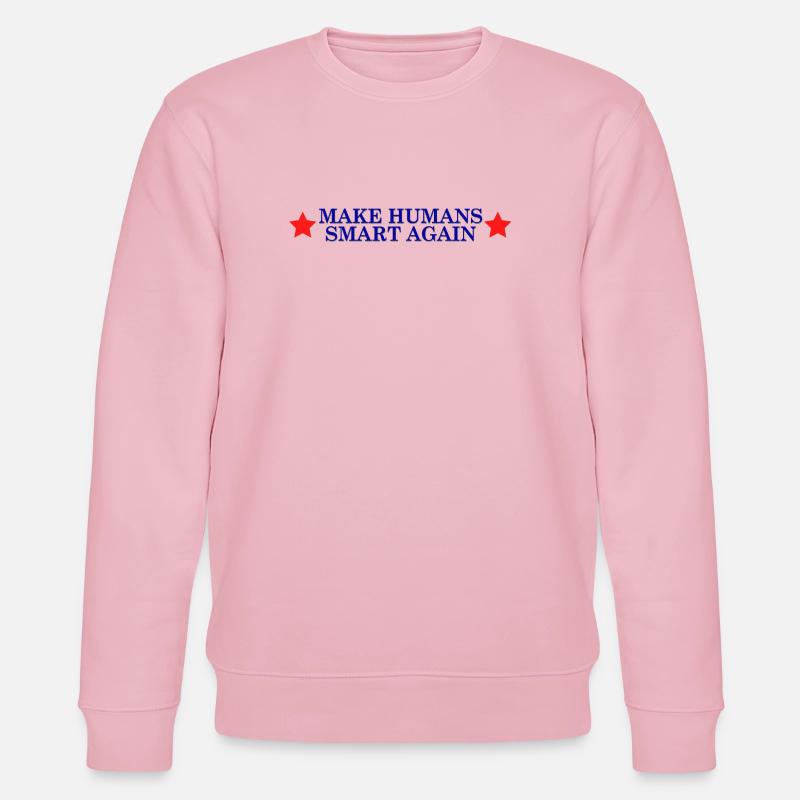 make humans smart again - Wahlslogan - Stanley/Stella Unisex Bio-Sweatshirt CHANGER  - Hellrosa