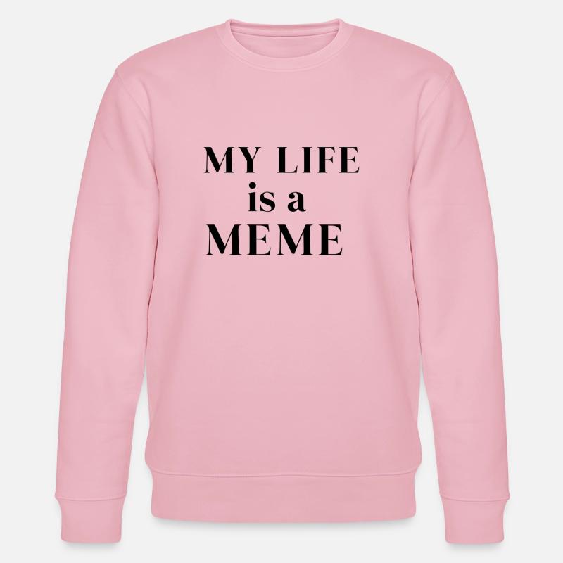My Life is a Meme - Stanley/Stella Unisex Bio-Sweatshirt CHANGER  - Hellrosa