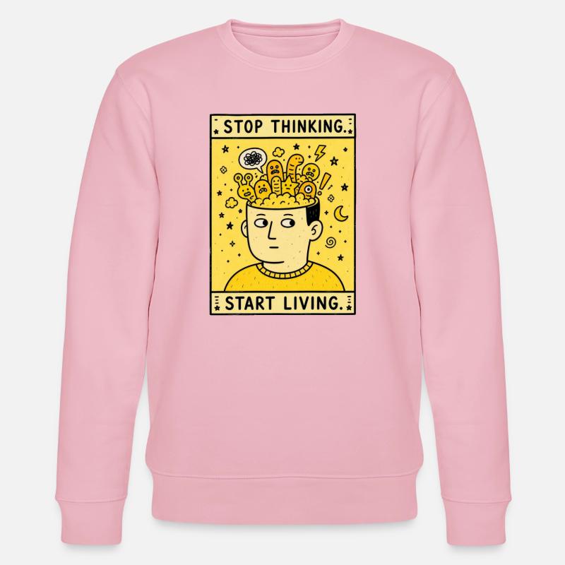 ARRÊTE DE PENSER. COMMENCE À VIVRE. - Sweat bio CHANGER Stanley/Stella Unisexe - rose pâle