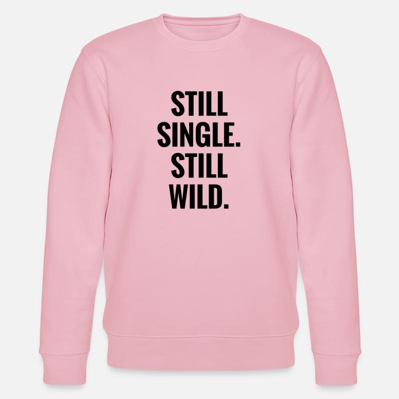 Still Single Still Wild - Stanley/Stella Unisex Bio-Sweatshirt CHANGER  - Hellrosa