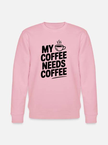 My Coffee Needs Coffee - Stanley/Stella CHANGER Unisex Organic Sweatshirt - cotton pink