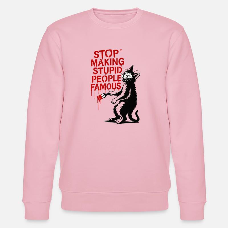 Stop Making Stupid People Famous - Stanley/Stella Unisex Bio-Sweatshirt CHANGER  - Hellrosa