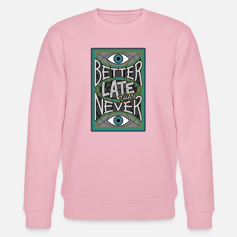 BetterLateThanNever_Original - Stanley/Stella CHANGER Unisex Organic Sweatshirt - cotton pink