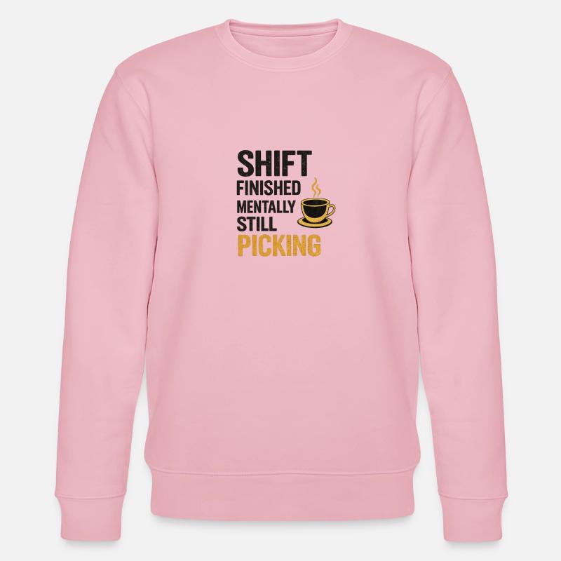 Shift Finished Mentally Still Picking - Stanley/Stella CHANGER Unisex Organic Sweatshirt - cotton pink