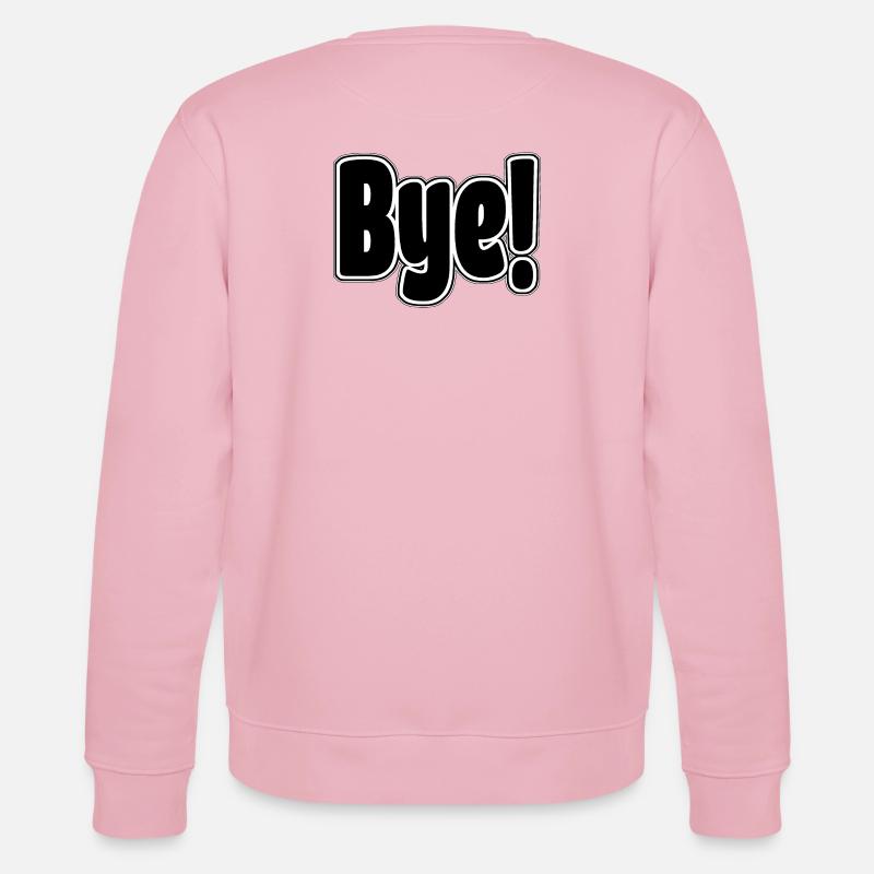 Bye!. Cheerful expression - Stanley/Stella CHANGER Unisex Organic Sweatshirt - cotton pink