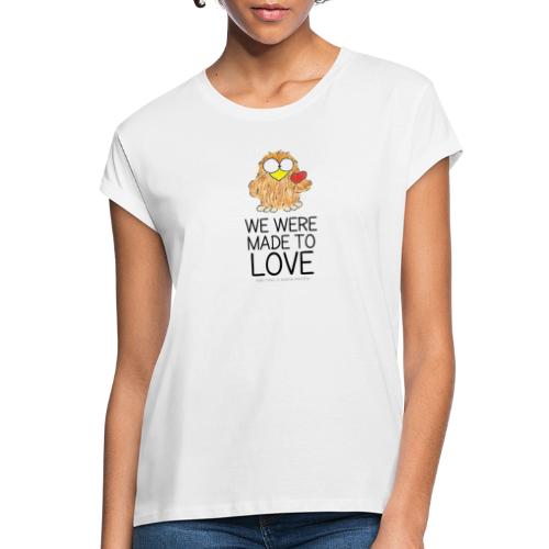 We were made to love - II - Women's Oversize T-Shirt