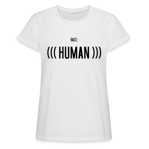 Race: (((Human))) - Frauen Oversize T-Shirt