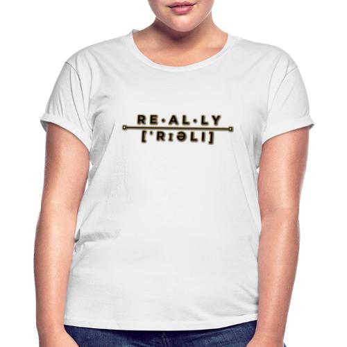 really slogan - Frauen Oversize T-Shirt
