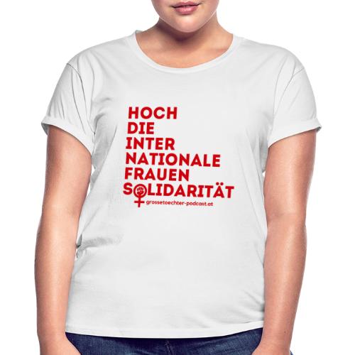 Hoch die internationale Frauensolidarität - Frauen Oversize T-Shirt