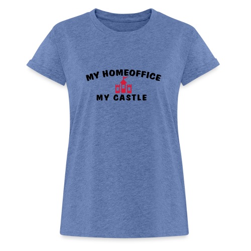 MY HOMEOFFICE MY CASTLE - Frauen Oversize T-Shirt