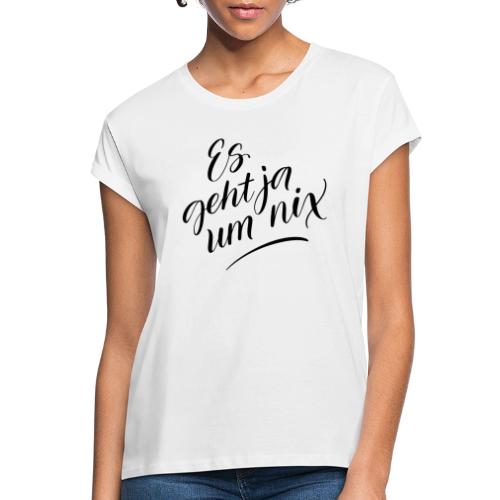 Es geht ja um nix – BLACK - Frauen Oversize T-Shirt