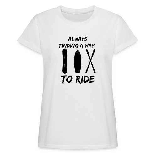 Always Finding a Way to Ride - Women’s Relaxed Fit T-Shirt