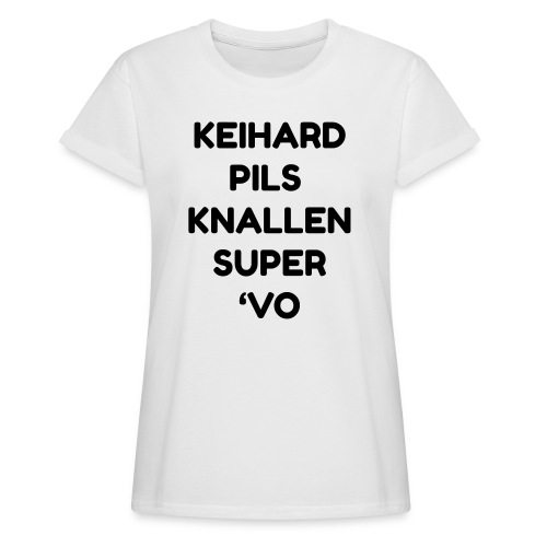 Keihard pils knallen - Relaxed fit vrouwen T-shirt