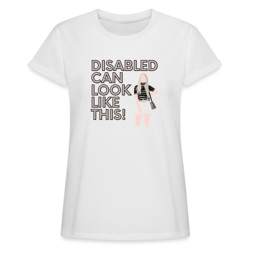 Disabled can look like this 3 - Vrouwen oversize T-shirt