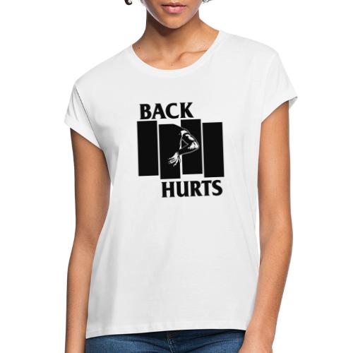 BACK HURTS black - Relaxed Fit Frauen T-Shirt