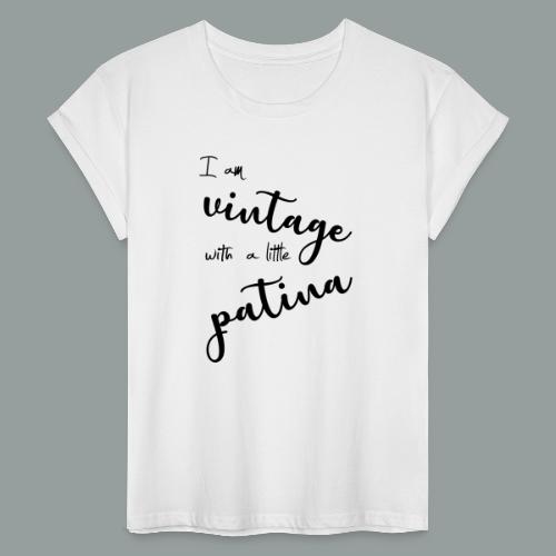 I am vintage with a little patina - Frauen Oversize T-Shirt