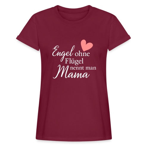Engel ohne Flügel nennt man Mama - Frauen Oversize T-Shirt