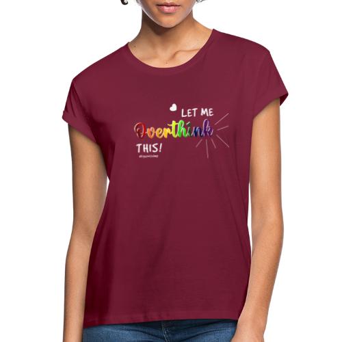 Amy's 'Overthink' design (white txt) - Women’s Relaxed Fit T-Shirt