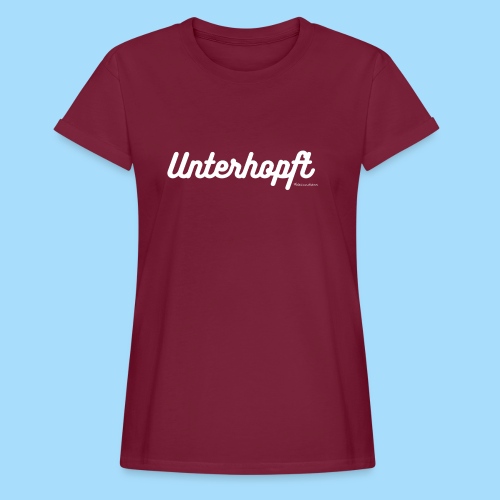 Unterhopft - Frauen Oversize T-Shirt