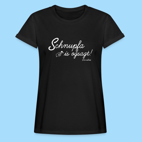 Schnupfa is ogsagt - Frauen Oversize T-Shirt