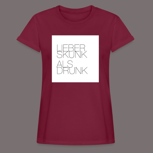 Lieber Skunk als Drunk - Relaxed Fit Frauen T-Shirt