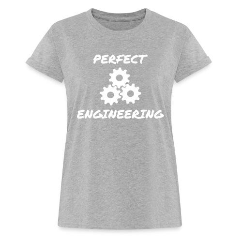 PERFECT ENGINEERING - Frauen Oversize T-Shirt