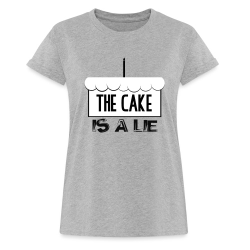 Der Kuchen ist eine Lüge - Frauen Oversize T-Shirt