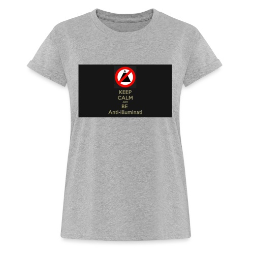 Keep calm and be anti illuminati - Women’s Relaxed Fit T-Shirt