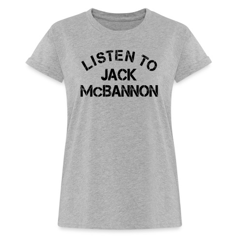 Listen To Jack McBannon (Black Print) - Women's Oversize T-Shirt