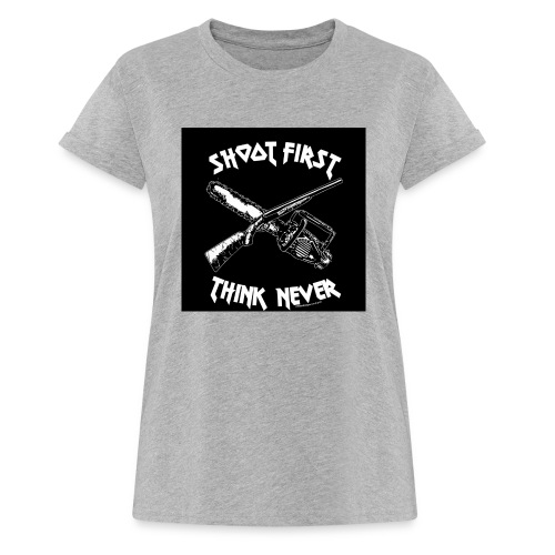 shoot first think never - Relaxed Fit Frauen T-Shirt