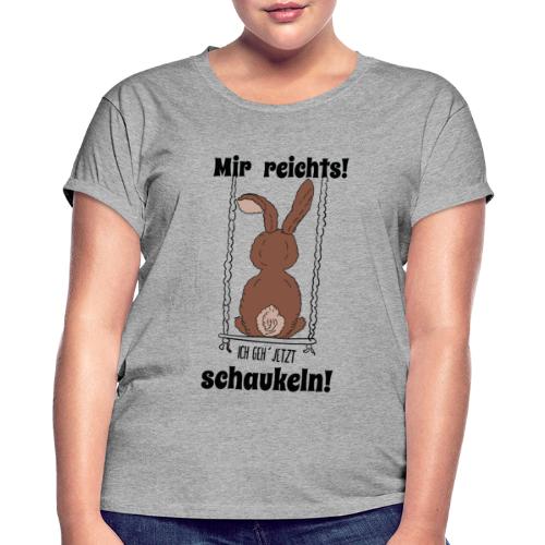Mir reichts ich geh jetzt schaukeln Hase Kaninchen - Frauen Oversize T-Shirt