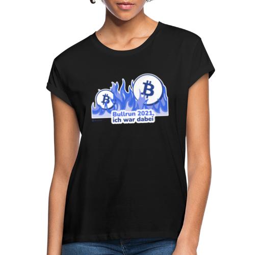 Bitcoin Bullrun 2021 - Ich war dabei - Frauen Oversize T-Shirt