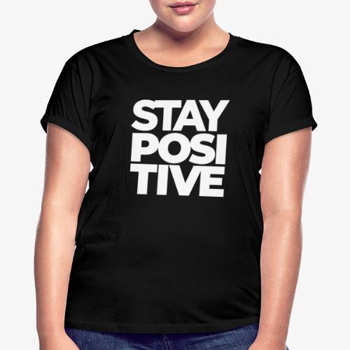 Stay Positive - Frauen Oversize T-Shirt