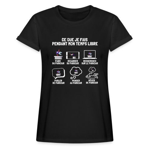 Ce Que Je Fais Pendant Mon Temps Libre parkour - T-shirt oversize Femme