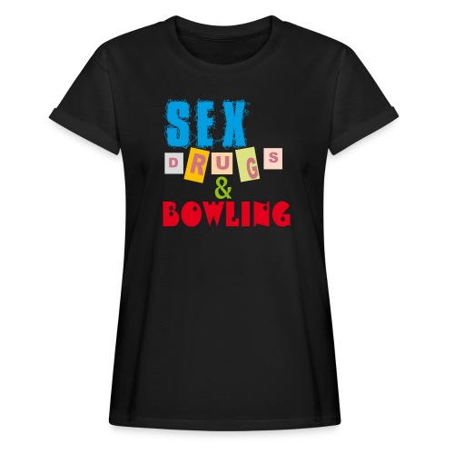 Sex, drugs & Bowling - Oversize-T-shirt dam