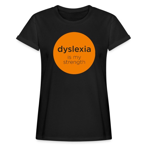 Dyslexia is my strength - orange - Women's Oversize T-Shirt