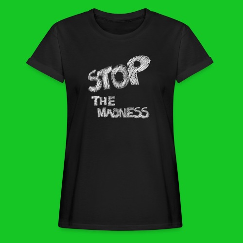 Stop the madness - Vrouwen oversize T-shirt