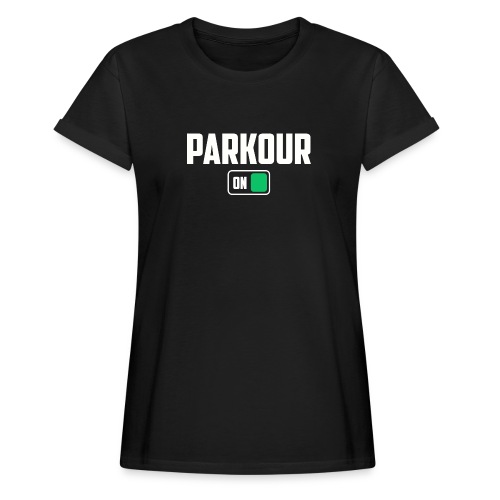 Parkour mode on cadeau parkour freerun humour - T-shirt oversize Femme