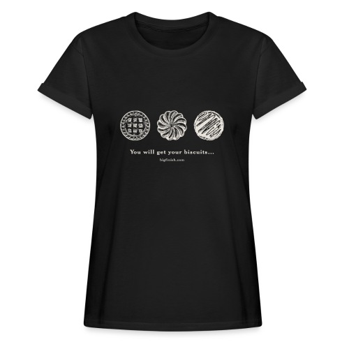 You Will Get Your Biscuits (W) - Women’s Relaxed Fit T-Shirt