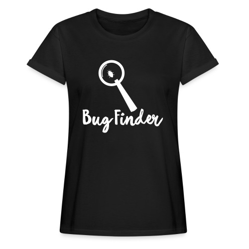 Programmierer Bug Finder Programmieren Nerd Spruch - Frauen Oversize T-Shirt